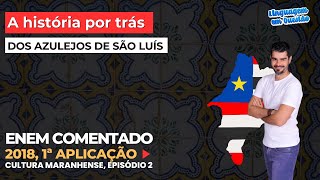 A HISTÓRIA dos azulejos de São Luís" (ENEM 2018 PPL, 21, azul | Cultura do Maranhão | Episódio 2)