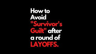 How to avoid "survivor's guilt" after making it through a round of layoffs at your company.