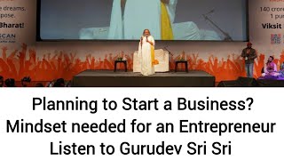 Planning to Start a Business? What is the Perfect Mindset for an Entrepreneur? - @Gurudev Sri Sri