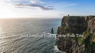 The Quiet Land of Erin - Corrie Folk Trio