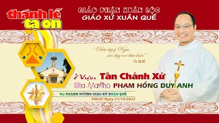 🔴(Trực Tiếp) Thánh Lễ Tạ Ơn Nhận Tân Chánh Xứ Cha, MARTINO PHẠM HỒNG DUY ANH - GIÁO XỨ XUÂN QUẾ