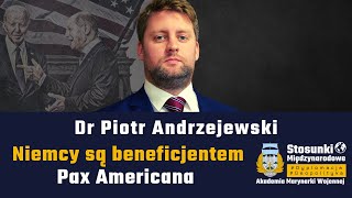 Niemcy są beneficjentem Pax Americana | Dr Piotr Andrzejewski