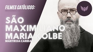 FILME: São Maximiliano Maria Kolbe - Mártir da Caridade