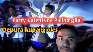 Party Valentine kupang tergila🤘😋