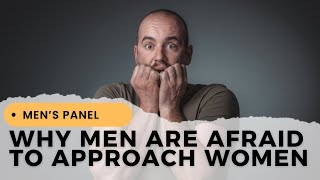 Why men are scared to approach women in 2024 | Dating Advice