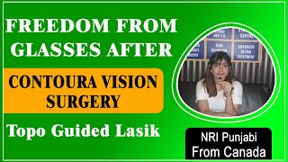 Contoura Vision Surgery |100%Bladefree Topography Guided Lasik laser | NRI Punjabi from Canada