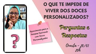 O QUE TE IMPEDE DE VIVER DOS DOCES PERSONALIZADOS l PERGUNTAS E RESPOSTAS