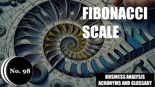 🔢📈🔄Fibonacci Scale 📊Business Analysis Acronyms and Glossary |No.98📘