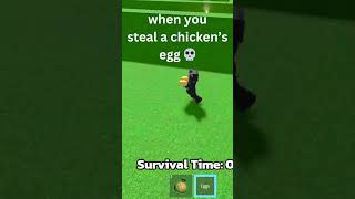 when you steal a chicken's egg