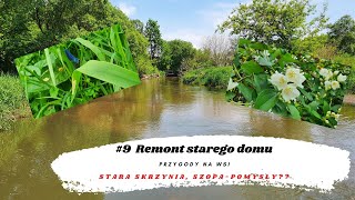 #9 Remont starego domu. Stara zabytkowa skrzynia. Dom na wsi. Zalety życia za miastem. Szopa.