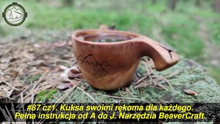 Kuksa dla każdego 1/4. Pełna instrukcja od A do J. Narzędzia do rzeźbienia od BeaverCraft