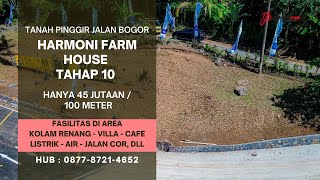 Tanah Murah Bogor Pinggir Jalan - Harmoni Farm House + Kebun Anggur  & Tanah Siap Bangun Bogor