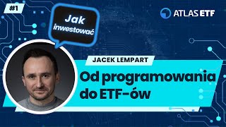 Od programowania do ETF-ów - Jacek Lempart