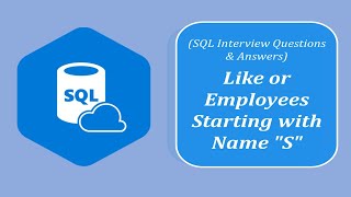 SQL Interview Question and Answers | Like or employees starting with name "S"