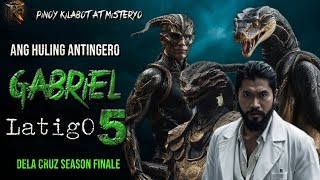 GABRIEL LATIGO 5 ' ANG HULING ANTINGERO. |DELA CRUZ SEASON FINALE|KWENTONG ANTINGERO | ASWANG