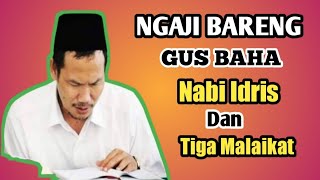 Gus Baha Kisah Lucu Nabi Idris Dan Tiga Malaikat