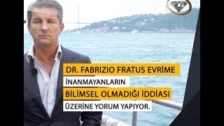 Dr. Fabrizio Fratus Evrime İnanmayanların Bilimsel Olmadığı İddiası Üzerine Yorum Yapıyor.