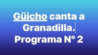 Güicho canta a Granadilla - programa nº 2