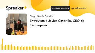 Entrevista a Javier Coterillo, CEO de Farmaquivir.