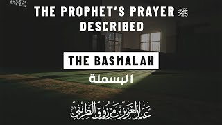 9. The Basmalah | The Prophet's Prayer Described ﷺ - Sh. Abdul Aziz at-Tarefe