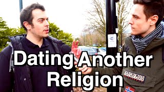 Would you Date Someone From Another Religion?  | Street Interview