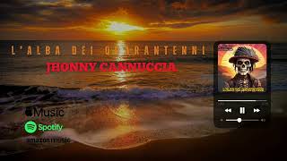 Johnny Cannuccia - L'alba dei quarantenni