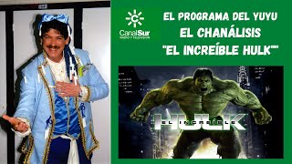 EL PROGRAMA DEL YUYU: "EL CHANALISIS" de EL INCREÍBLE HULK (2008)