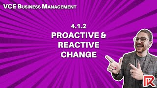 VCE Business Management | 4.1.2 Proactive & Reactive Change