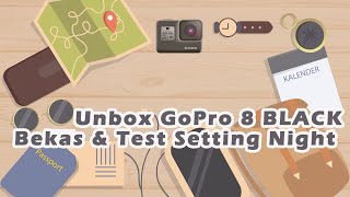 Unboxing GoPro 8 BLACK bekas untuk Vlog || Test malam Hari