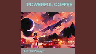 Powerful Coffee