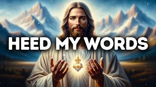 Heed My Words | God Message Today | God Message For You | Gods Message Now | God Message