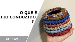 DICA #9:  O que é fio conduzido? Como conduzir o fio?