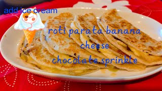 ROTI PARATHA AND BANANA  CHEESE CHOCOLATE SPRINKLE #add ice cream#easy dessert#yummy#Oz'24