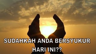 MENGHARUKAN!!!|| Motivasi Hidup "Sudahkah Anda Bersyukur Hari Ini??"