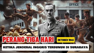 Film Perang AI: Awal Mula Meletusnya Pertempuran Surabaya - Terbunuhnya Jenderal Inggris