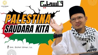 Palestina, Mereka Adalah Saudara Kita - Oleh Ustadz Dzikri Umar, Lc