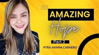 AMAZING HOPE 2 / Ptr Hanna Carnero, Assistant Pastor / 05082022