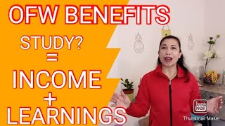 OFW BENEFITS (STUDY =INCOME PLUS LEARNING)