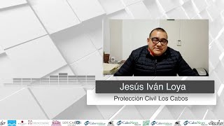 Entrevista en video con Jesús Iván Loya Subdirector de Proección Civil Los Cabos