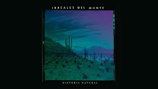 Irreales del monte - "Historia Natural" (Full Album)