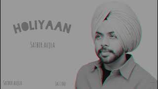 Holiyaan || Satbir aujla || New punjabi Song 2024 || Sad song 2024 ||