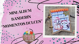 MINI ALBUM BANDERIN "MOMENTOS DULCES" TEMÁTICA OTOÑO - COLABORACIÓN PARA DETALLES TITA