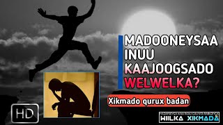 Madooneysaa inu kaajoogsado WELWELKA|XIKMADO QURUX BADAN