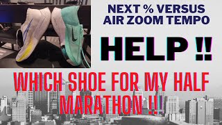 NEXT% OR AIR ZOOM TEMPO FOR MY HALF MARATHON !!!