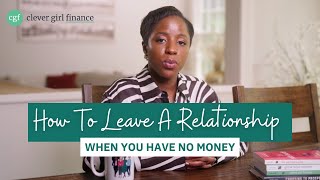 How to Leave a Relationship When You Have No Money: Practical Steps | Clever Girl Finance