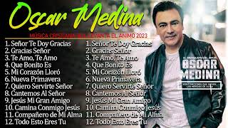 OSCAR MEDINA MÚSICA CRISTIANA  LO MEJOR DE OSCAR MEDINA ALABA A DIOS HIMNO DE VICTORIA