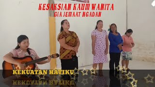 KEKUATAN HATIKU - KESAKSIAN KAUM WANITA GIA NGADAN