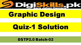 Graphic design quiz 1 batch 2 dstp2.0 2022 solution / solved quiz of graphic design 1 batch 2