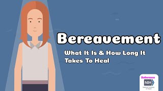 Bereavement  - What It Is & How Long It Takes To Heal