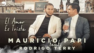 Mauricio Papi | El Amor Es Triste (feat. Rodrigo Terry) “Love is Blue”| Music MGP